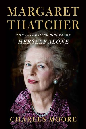 [Margaret Thatcher: The Authorized Biography 03] • Margaret Thatcher · Herself Alone